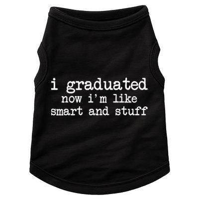 I Graduated Now I'm Like Smart and Stuff Doggie Tank