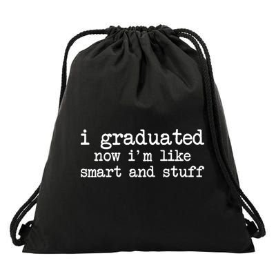 I Graduated Now I'm Like Smart and Stuff Drawstring Bag