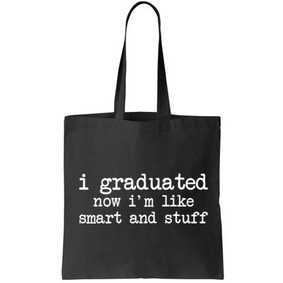 I Graduated Now I'm Like Smart and Stuff Bag