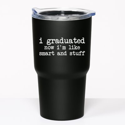 I Graduated Now I'm Like Smart and Stuff Tumbler