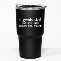 I Graduated Now I'm Like Smart and Stuff Tumbler
