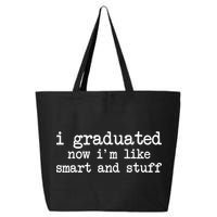 I Graduated Now I'm Like Smart and Stuff 25L Jumbo Tote