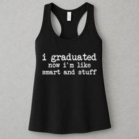 I Graduated Now I'm Like Smart and Stuff Womens Tank Top