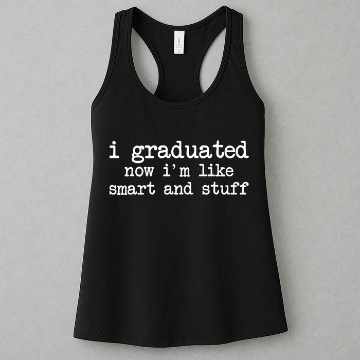 I Graduated Now I'm Like Smart and Stuff Womens Tank Top