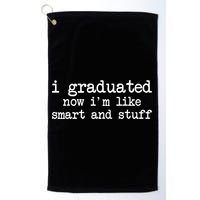 I Graduated Now I'm Like Smart and Stuff Golf Towel