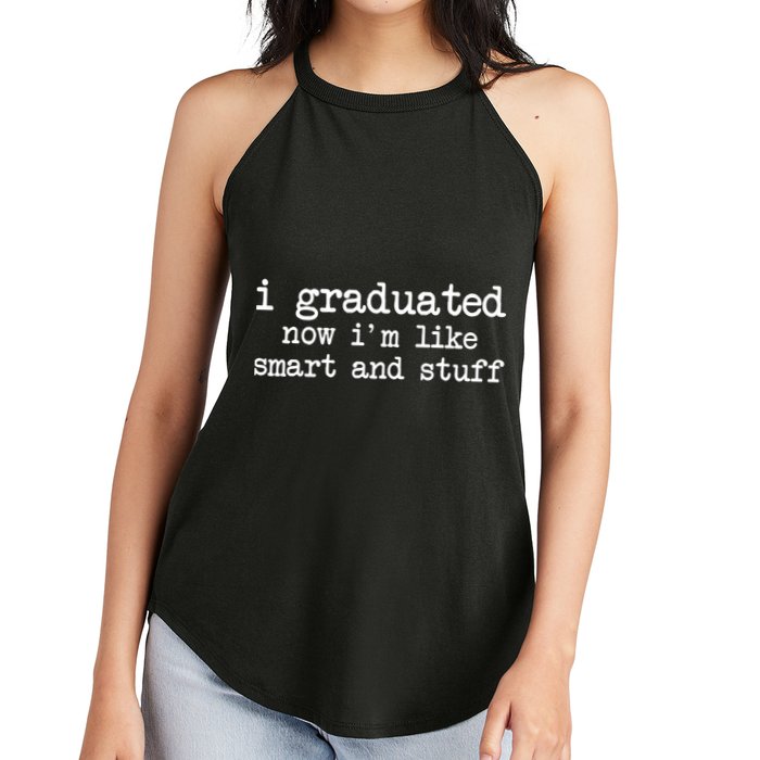 I Graduated Now I'm Like Smart and Stuff Women's Perfect Tri Rocker Tank