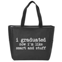 I Graduated Now I'm Like Smart and Stuff Zip Tote Bag