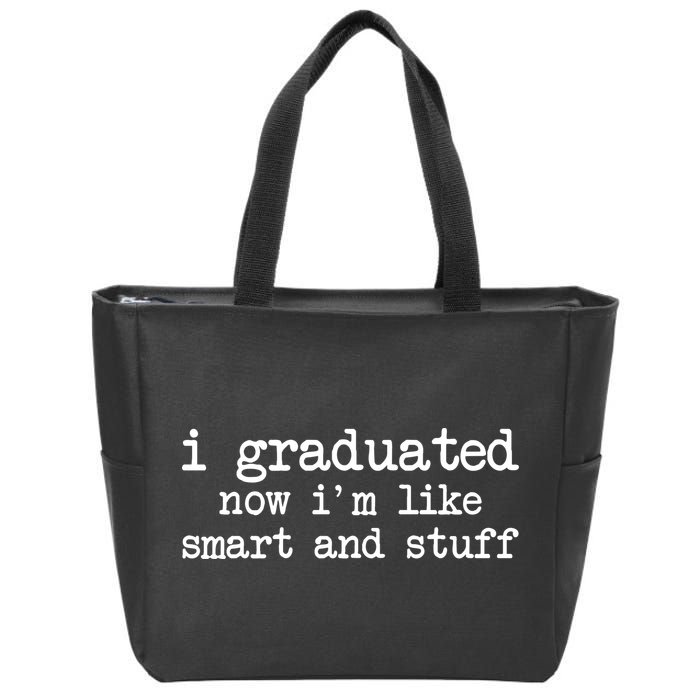 I Graduated Now I'm Like Smart and Stuff Zip Tote Bag