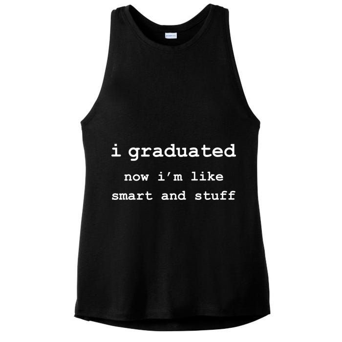 I Graduated Now I'm Like Smart and Stuff Graduation Ladies PosiCharge Tri-Blend Wicking Tank