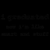 I Graduated Now I'm Like Smart and Stuff Graduation Mug
