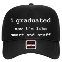 I Graduated Now I'm Like Smart and Stuff Graduation Trucker Hat