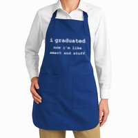 I Graduated Now I'm Like Smart and Stuff Graduation Apron