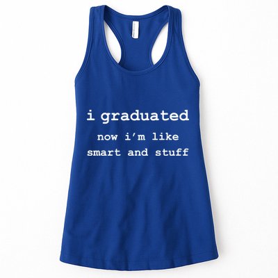 I Graduated Now I'm Like Smart and Stuff Graduation Womens Tank Top