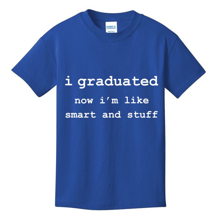 I Graduated Now I'm Like Smart and Stuff Graduation Kids T-Shirt