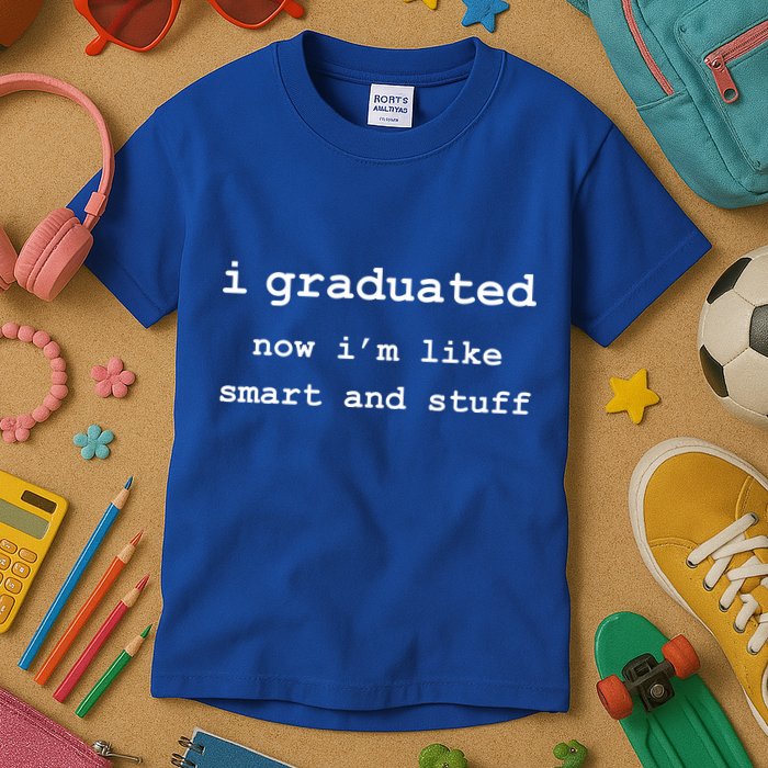 I Graduated Now I'm Like Smart and Stuff Graduation Kids T-Shirt