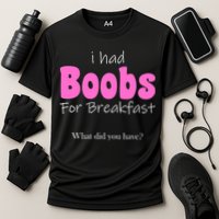 I Had Boobs For breakfast Cooling Performance Crew T-Shirt