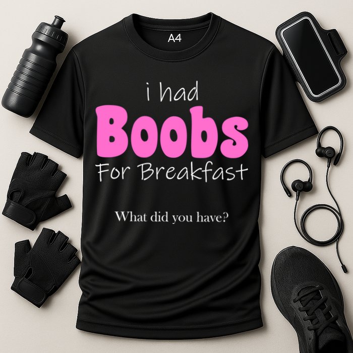 I Had Boobs For breakfast Cooling Performance Crew T-Shirt
