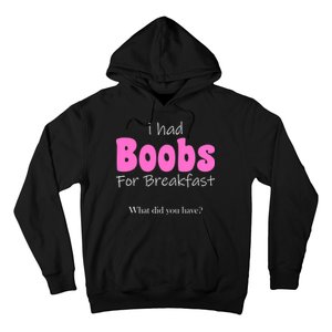 I Had Boobs For breakfast Hoodie