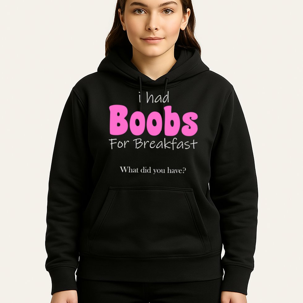 I Had Boobs For breakfast Hoodie