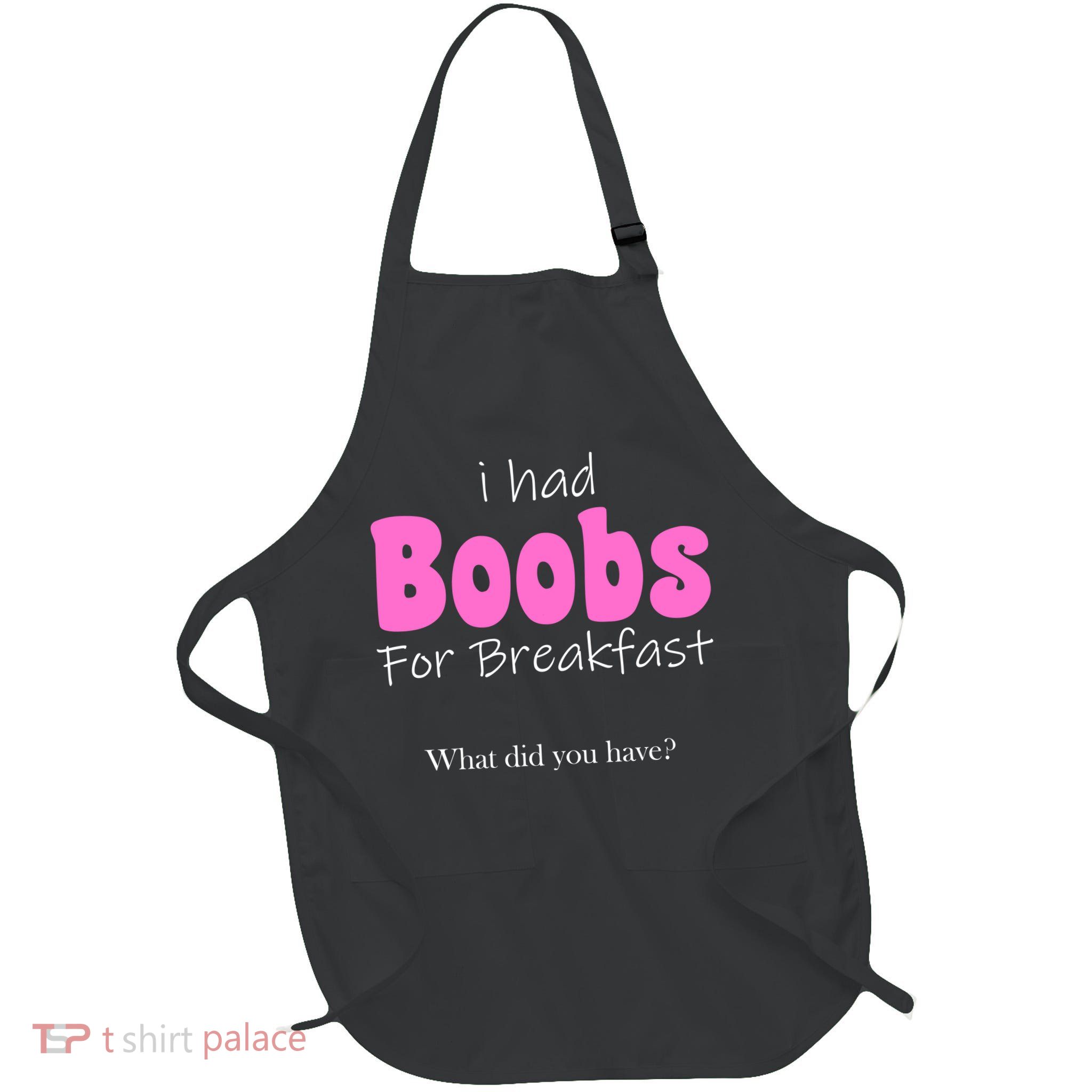 I Had Boobs For breakfast Apron