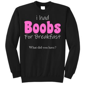 I Had Boobs For breakfast Sweatshirt