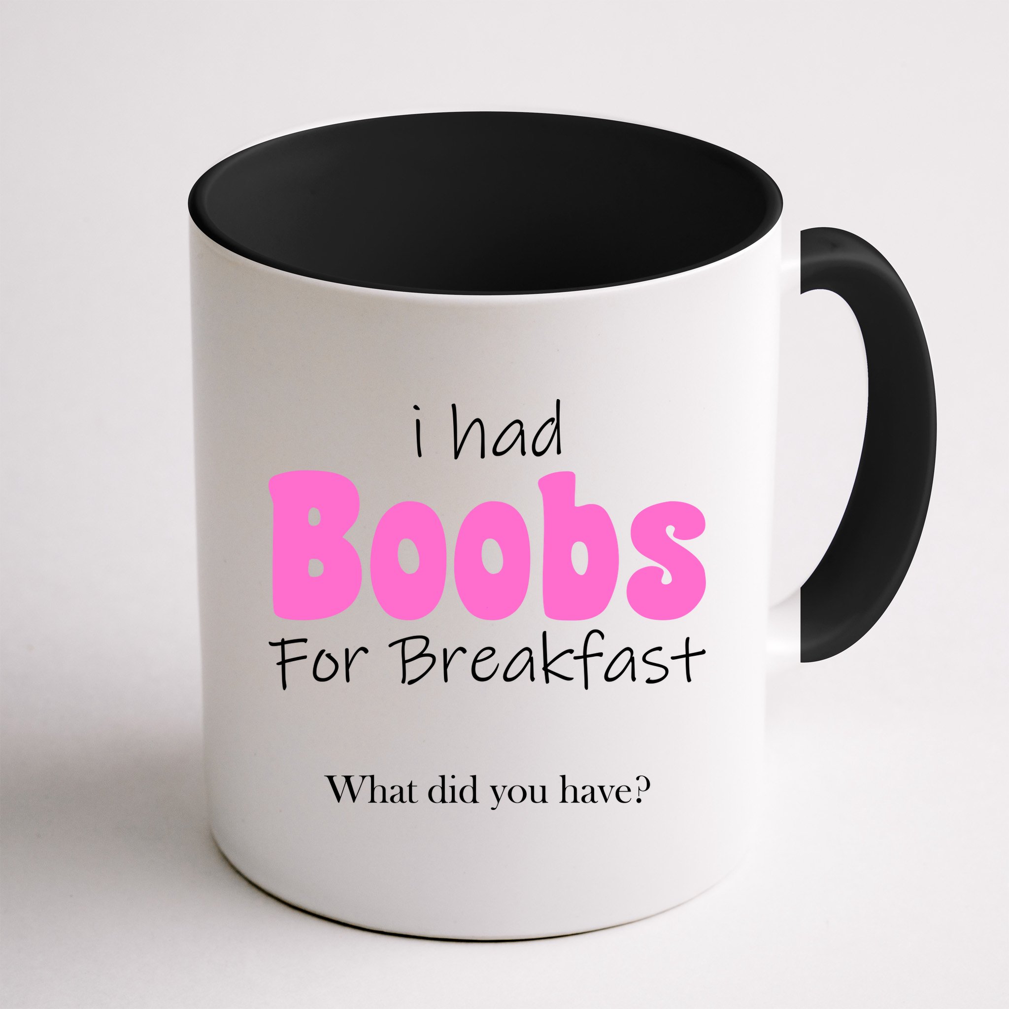 I Had Boobs For breakfast Mug