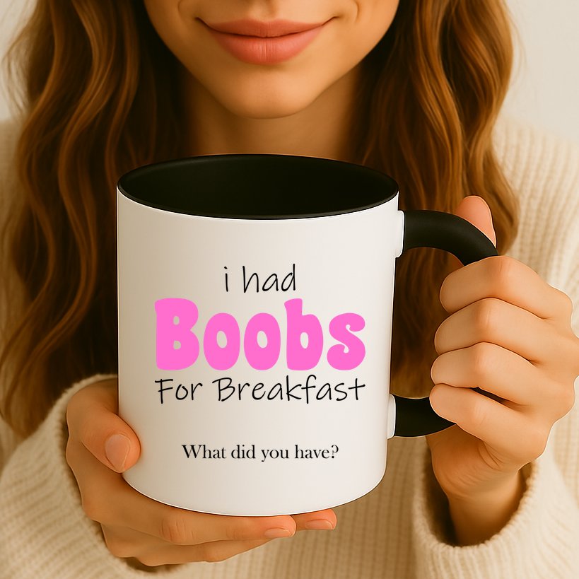 I Had Boobs For breakfast Mug