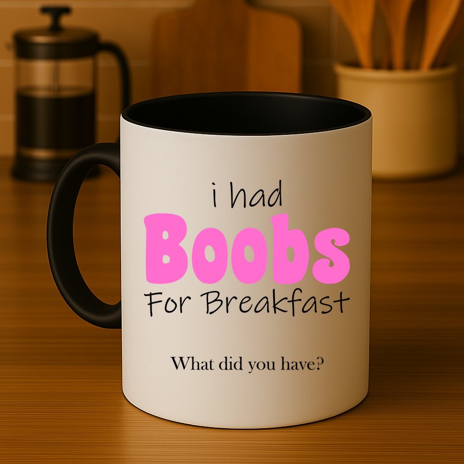 I Had Boobs For breakfast Mug