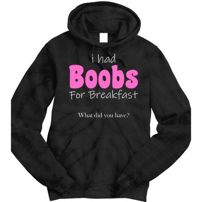 I Had Boobs For breakfast Tie Dye Hoodie