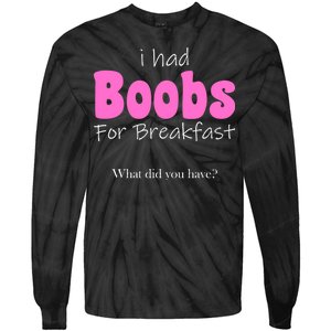 I Had Boobs For breakfast Tie-Dye Long Sleeve Shirt