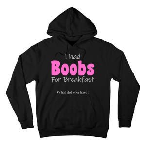 I Had Boobs For breakfast Tall Hoodie