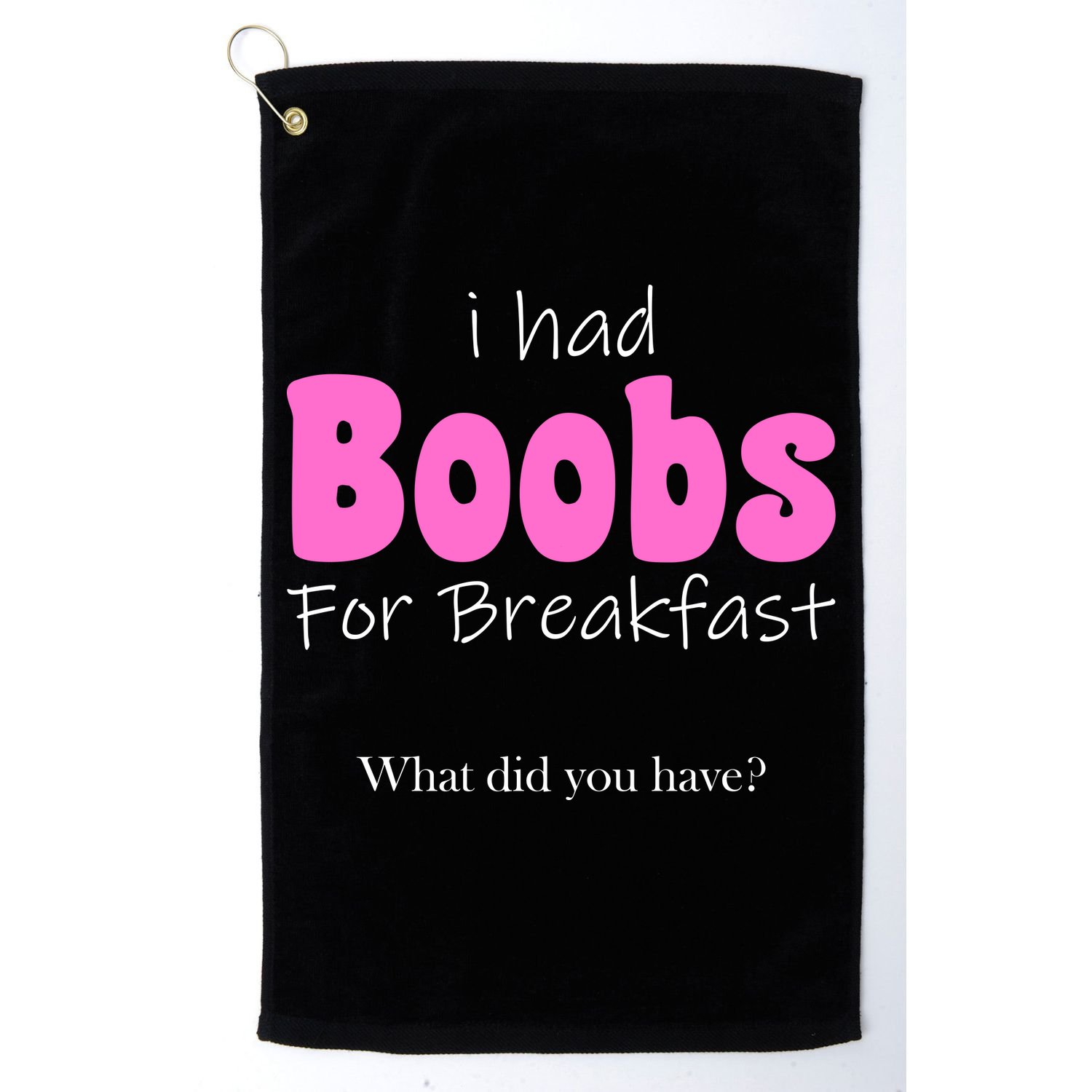 I Had Boobs For breakfast Golf Towel