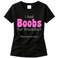 I Had Boobs For breakfast Womens T-Shirt