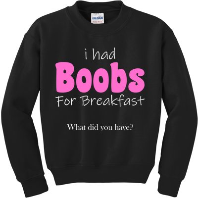 I Had Boobs For breakfast Kids Sweatshirt