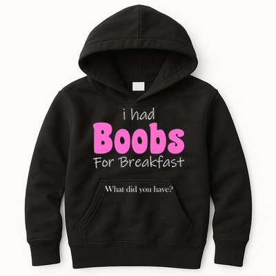 I Had Boobs For breakfast Kids Hoodie