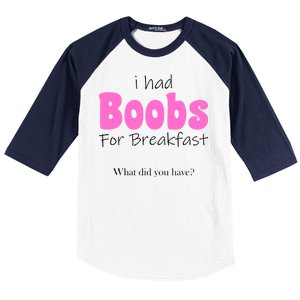 I Had Boobs For breakfast Baseball Sleeve Shirt