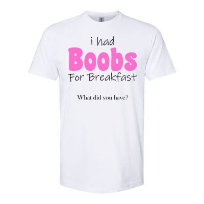 I Had Boobs For breakfast Softstyle® CVC T-Shirt