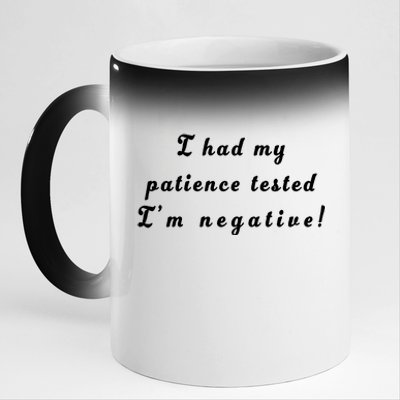 I Had My Patience Tested I'm Negative 11oz Black Color Changing Mug