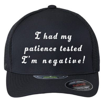 I Had My Patience Tested I'm Negative Flexfit Unipanel Trucker Cap