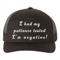 I Had My Patience Tested I'm Negative Yupoong Adult 5-Panel Trucker Hat