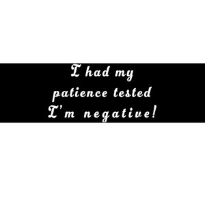 I Had My Patience Tested I'm Negative Bumper Sticker