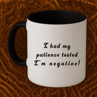 I Had My Patience Tested I'm Negative Mug