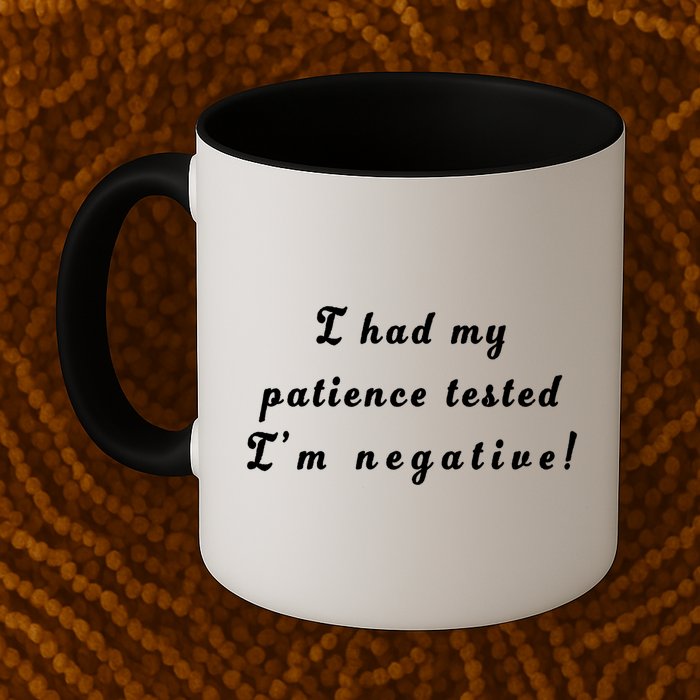 I Had My Patience Tested I'm Negative Mug