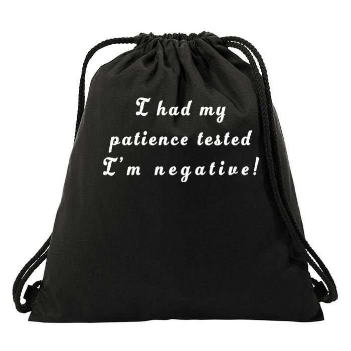 I Had My Patience Tested I'm Negative Drawstring Bag