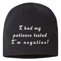 I Had My Patience Tested I'm Negative Sustainable Beanie