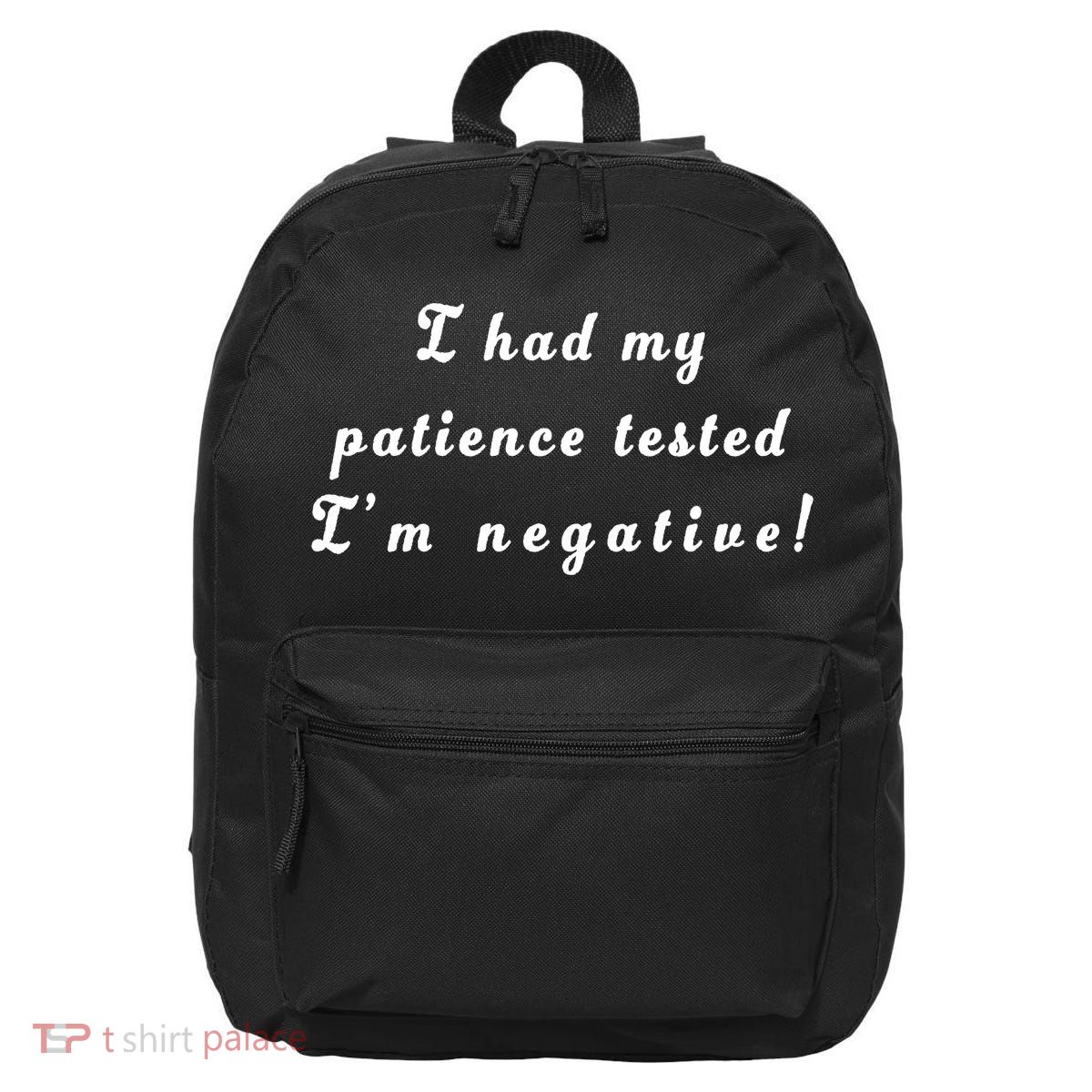 I Had My Patience Tested I'm Negative 16 in Basic Backpack