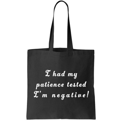 I Had My Patience Tested I'm Negative Bag