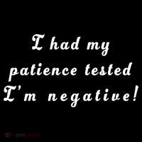I Had My Patience Tested I'm Negative Poster