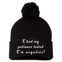 I Had My Patience Tested I'm Negative Pom Pom 12in Knit Beanie