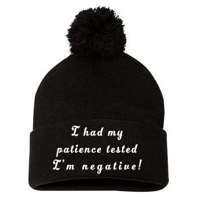 I Had My Patience Tested I'm Negative Pom Pom 12in Knit Beanie